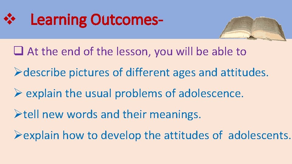 v Learning Outcomesq At the end of the lesson, you will be able to