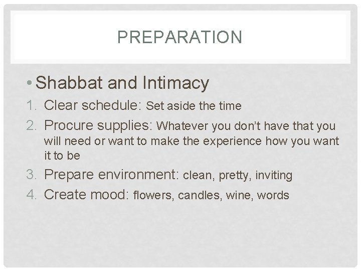 PREPARATION • Shabbat and Intimacy 1. Clear schedule: Set aside the time 2. Procure