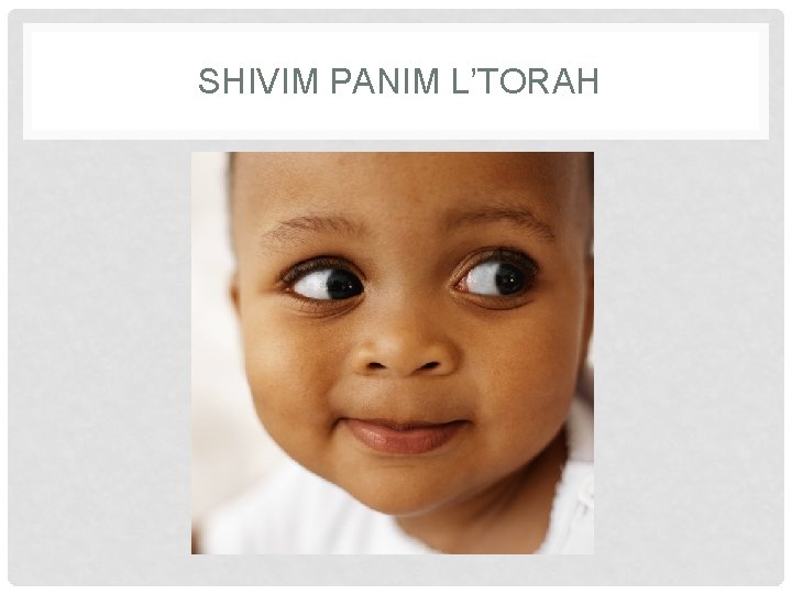 SHIVIM PANIM L’TORAH 