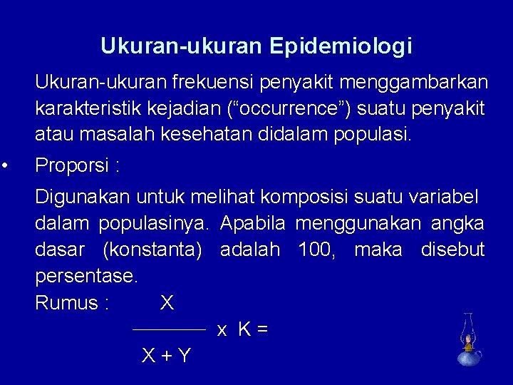Ukuran-ukuran Epidemiologi Ukuran-ukuran frekuensi penyakit menggambarkan karakteristik kejadian (“occurrence”) suatu penyakit atau masalah kesehatan