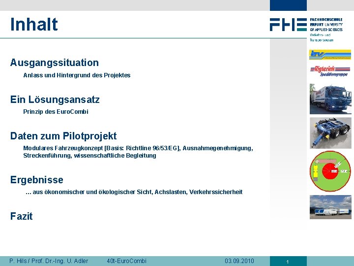 Inhalt Ausgangssituation Anlass und Hintergrund des Projektes Ein Lösungsansatz Prinzip des Euro. Combi Daten