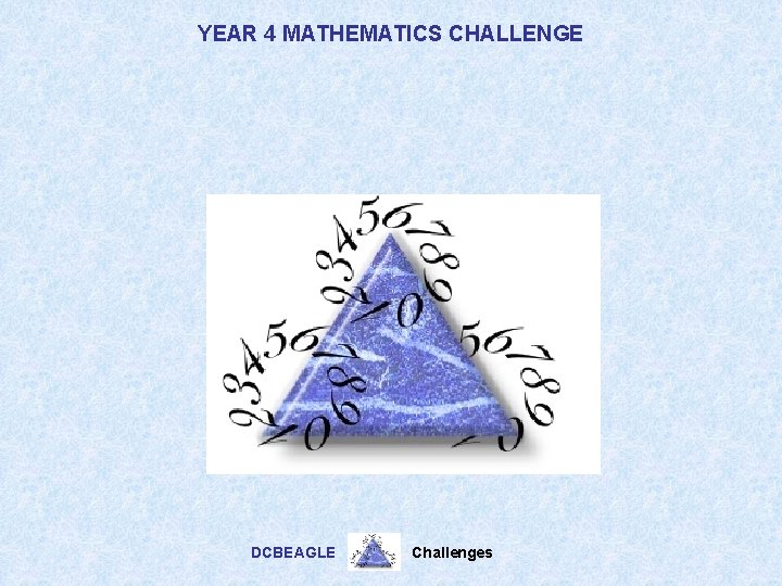 YEAR 4 MATHEMATICS CHALLENGE DCBEAGLE Challenges 