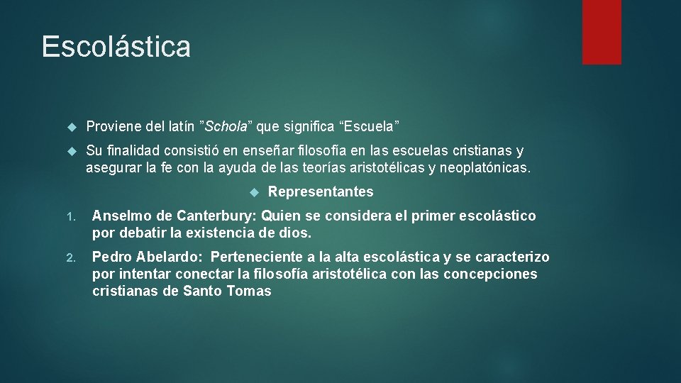 Escolástica Proviene del latín ”Schola” que significa “Escuela” Su finalidad consistió en enseñar filosofía