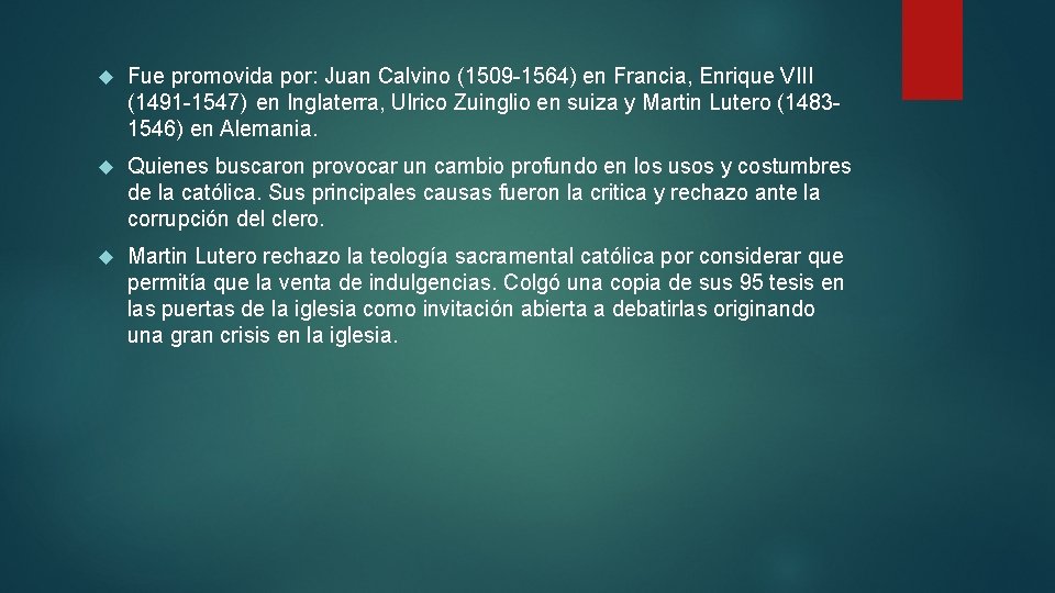  Fue promovida por: Juan Calvino (1509 -1564) en Francia, Enrique VIII (1491 -1547)