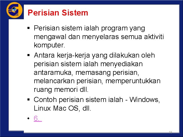 Perisian Sistem § Perisian sistem ialah program yang mengawal dan menyelaras semua aktiviti komputer.