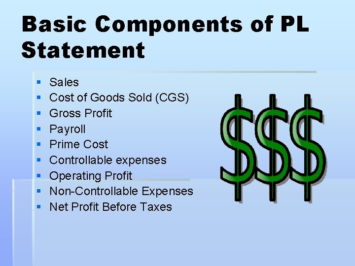 Basic Components of PL Statement § § § § § Sales Cost of Goods