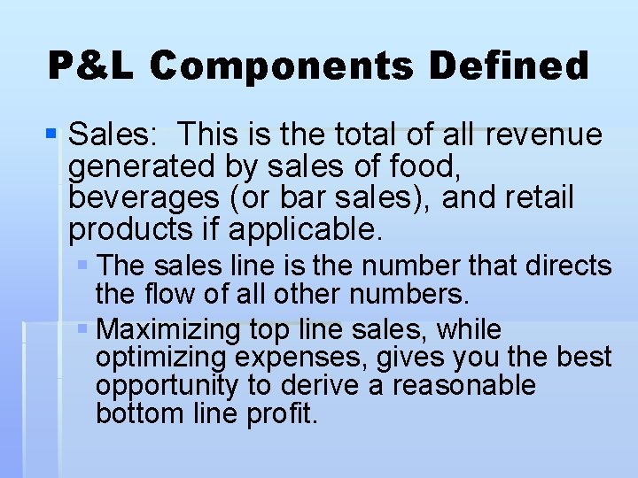 P&L Components Defined § Sales: This is the total of all revenue generated by