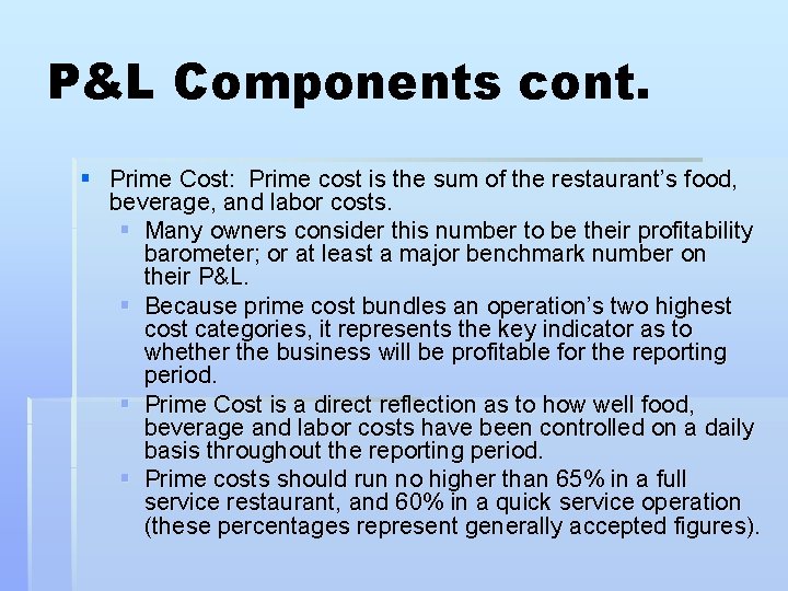 P&L Components cont. § Prime Cost: Prime cost is the sum of the restaurant’s