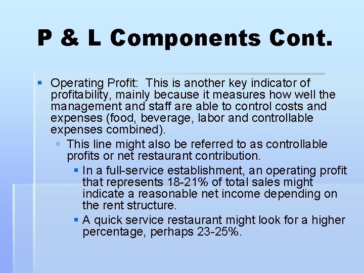 P & L Components Cont. § Operating Profit: This is another key indicator of