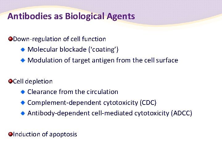 Antibodies as Biological Agents Down-regulation of cell function Molecular blockade (‘coating’) Modulation of target