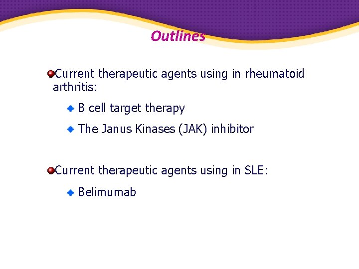 Outlines Current therapeutic agents using in rheumatoid arthritis: B cell target therapy The Janus