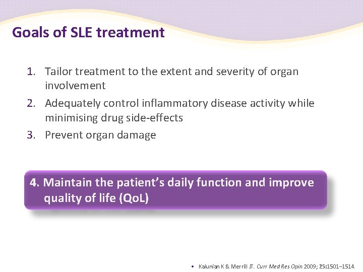 Goals of SLE treatment 1. Tailor treatment to the extent and severity of organ