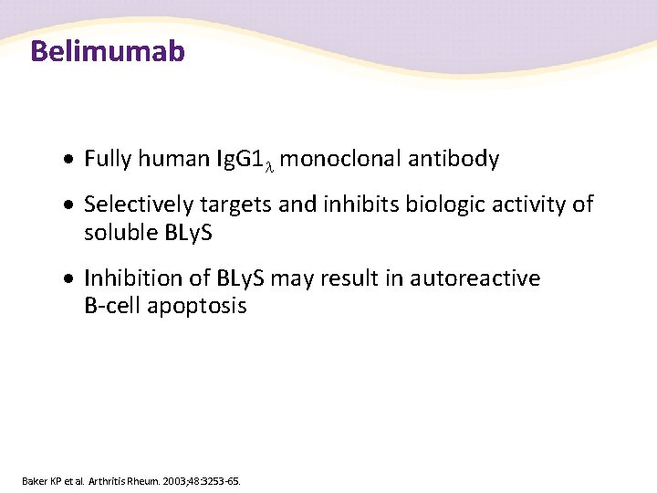 Belimumab · Fully human Ig. G 1 l monoclonal antibody · Selectively targets and