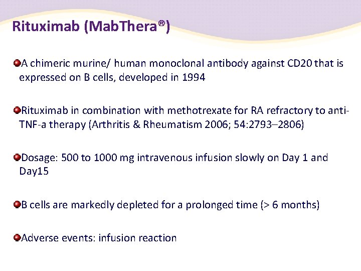 Rituximab (Mab. Thera®) A chimeric murine/ human monoclonal antibody against CD 20 that is