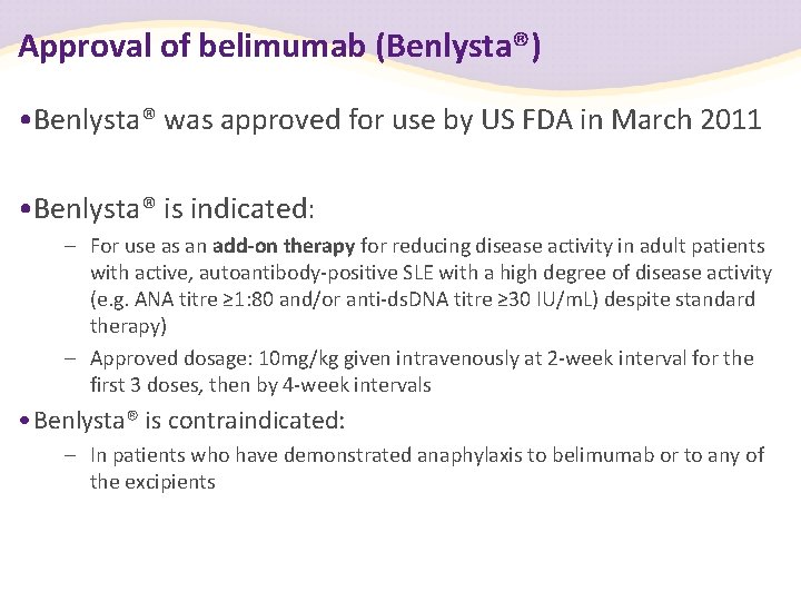 Approval of belimumab (Benlysta®) • Benlysta® was approved for use by US FDA in