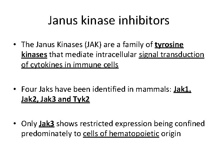 Janus kinase inhibitors • The Janus Kinases (JAK) are a family of tyrosine kinases