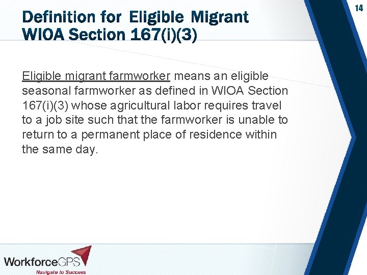 14 Eligible migrant farmworker means an eligible seasonal farmworker as defined in WIOA Section