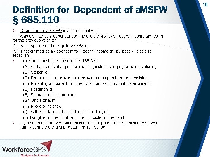 16 Ø Dependent of a MSFW is an individual who: (1) Was claimed as
