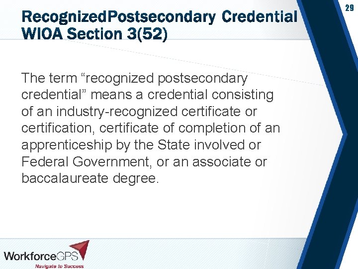29 The term “recognized postsecondary credential” means a credential consisting of an industry-recognized certificate