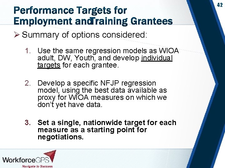 42 Ø Summary of options considered: 1. Use the same regression models as WIOA