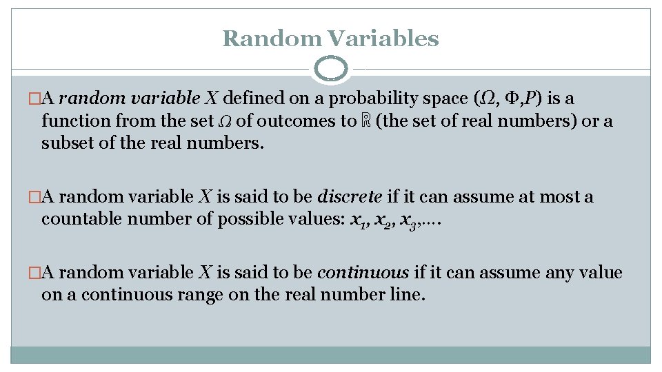 Random Variables �A random variable X defined on a probability space (Ω, Φ, P)
