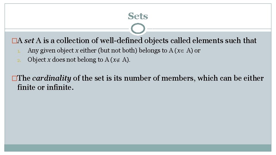 Sets �A set A is a collection of well-defined objects called elements such that