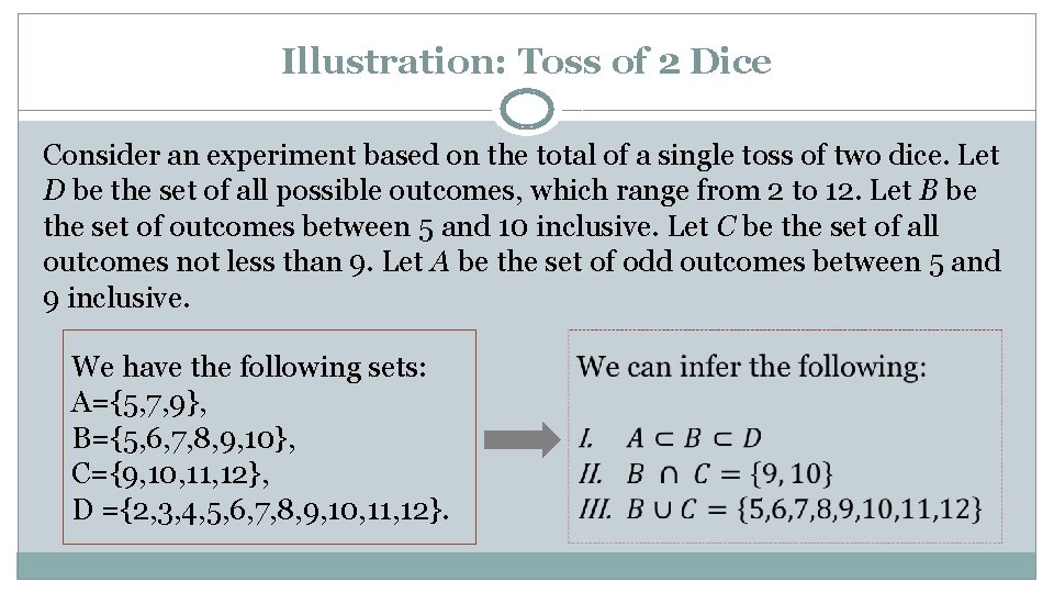 Illustration: Toss of 2 Dice Consider an experiment based on the total of a