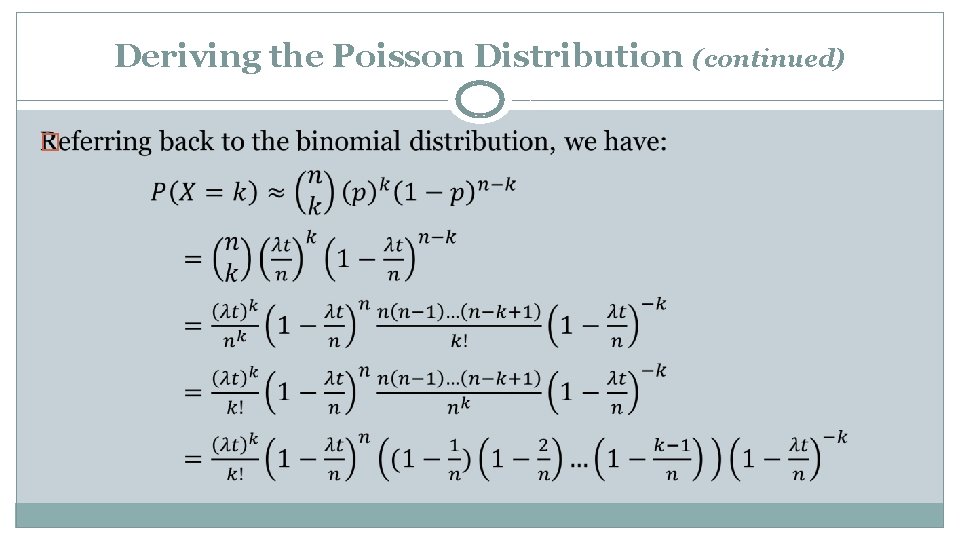 Deriving the Poisson Distribution (continued) � 