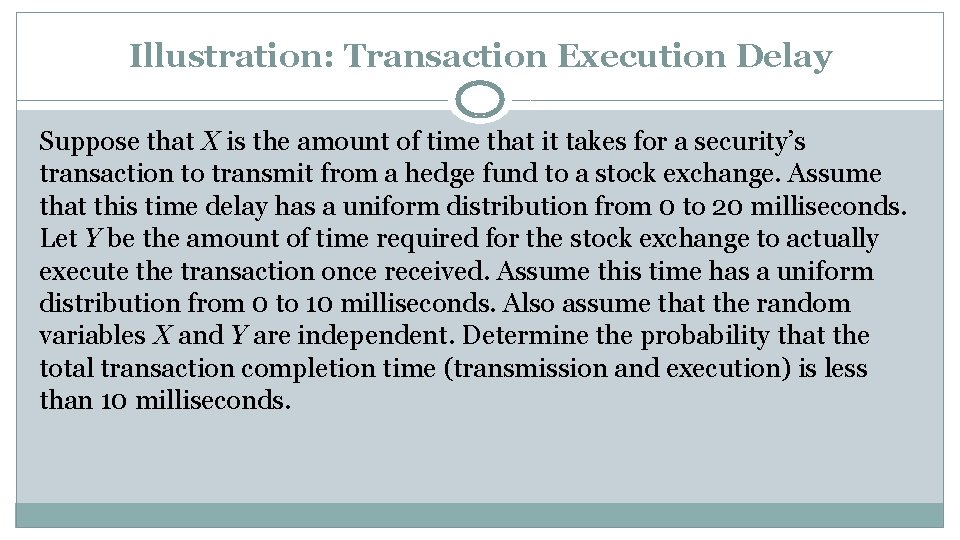 Illustration: Transaction Execution Delay Suppose that X is the amount of time that it
