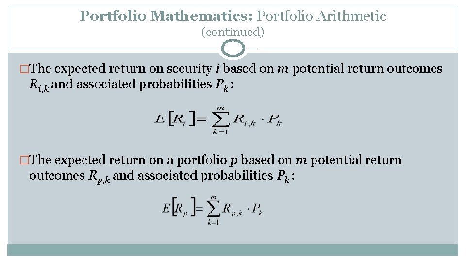 Portfolio Mathematics: Portfolio Arithmetic (continued) �The expected return on security i based on m