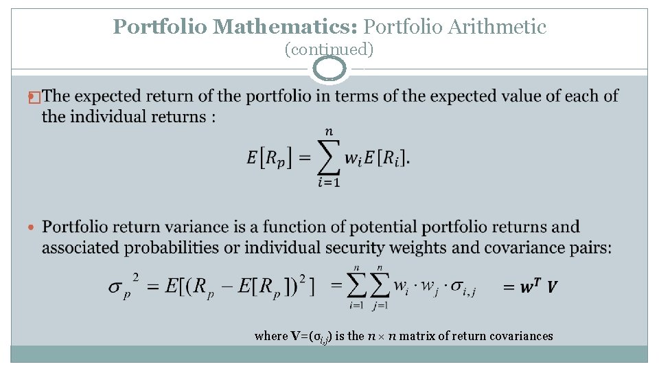 Portfolio Mathematics: Portfolio Arithmetic (continued) � where V=(σi, j) is the n × n