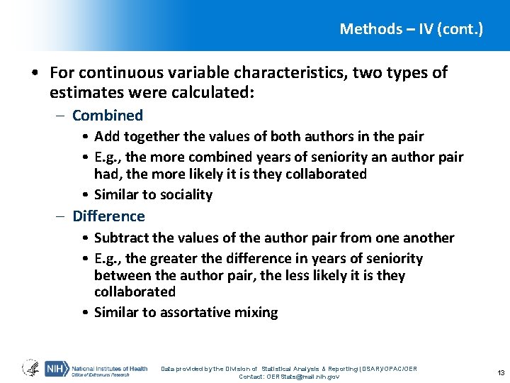 Methods – IV (cont. ) • For continuous variable characteristics, two types of estimates