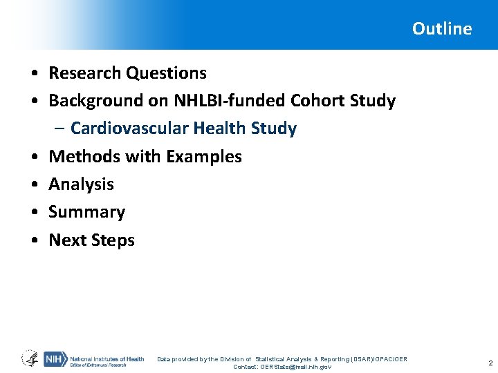 Outline • Research Questions • Background on NHLBI-funded Cohort Study – Cardiovascular Health Study