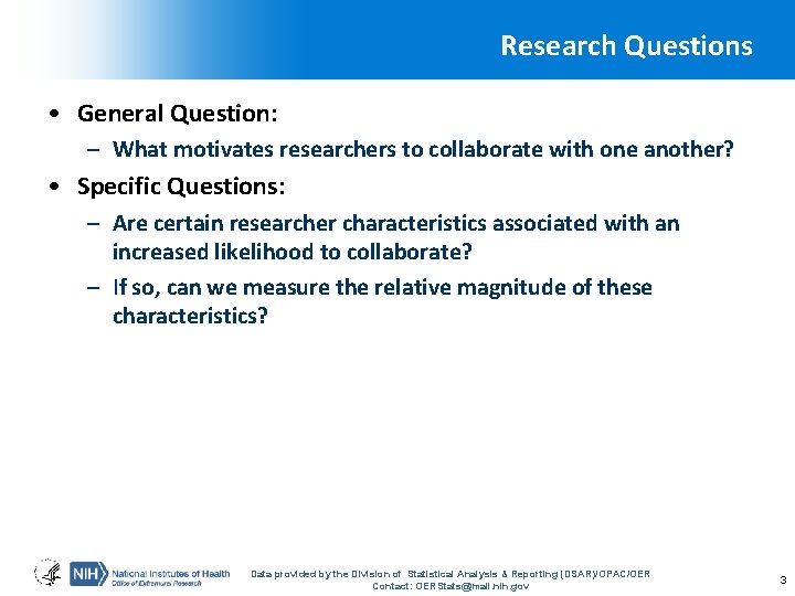 Research Questions • General Question: – What motivates researchers to collaborate with one another?