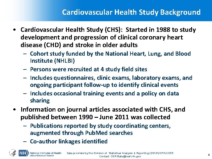 Cardiovascular Health Study Background • Cardiovascular Health Study (CHS): Started in 1988 to study