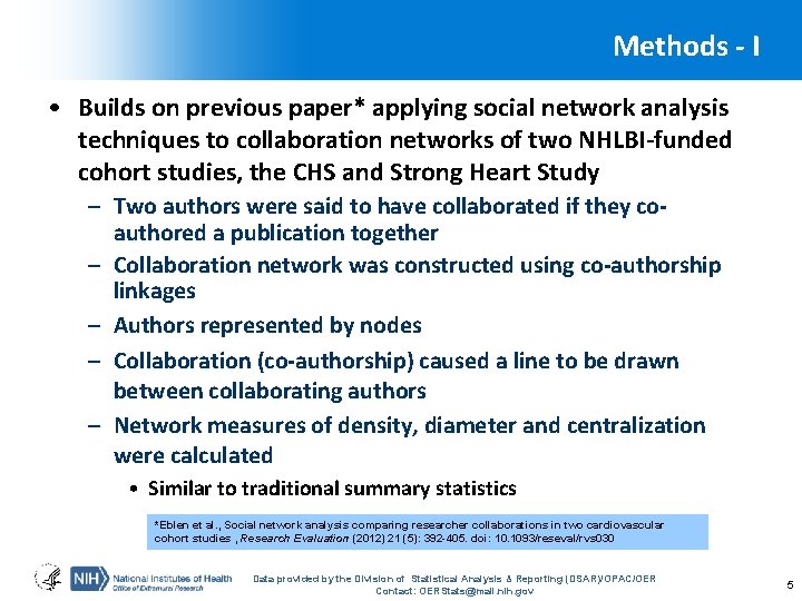 Methods - I • Builds on previous paper* applying social network analysis techniques to