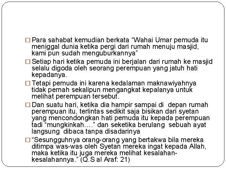 � Para sahabat kemudian berkata “Wahai Umar pemuda itu meniggal dunia ketika pergi dari