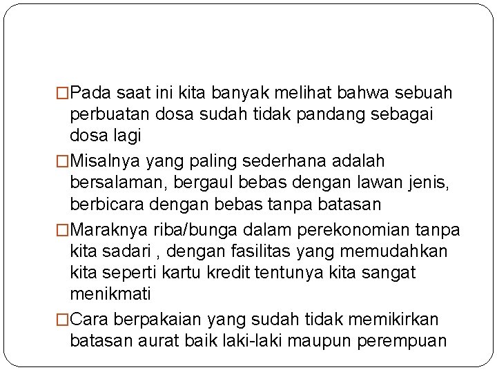 �Pada saat ini kita banyak melihat bahwa sebuah perbuatan dosa sudah tidak pandang sebagai