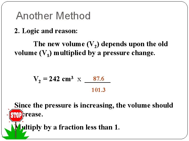 Another Method 2. Logic and reason: The new volume (V 2) depends upon the