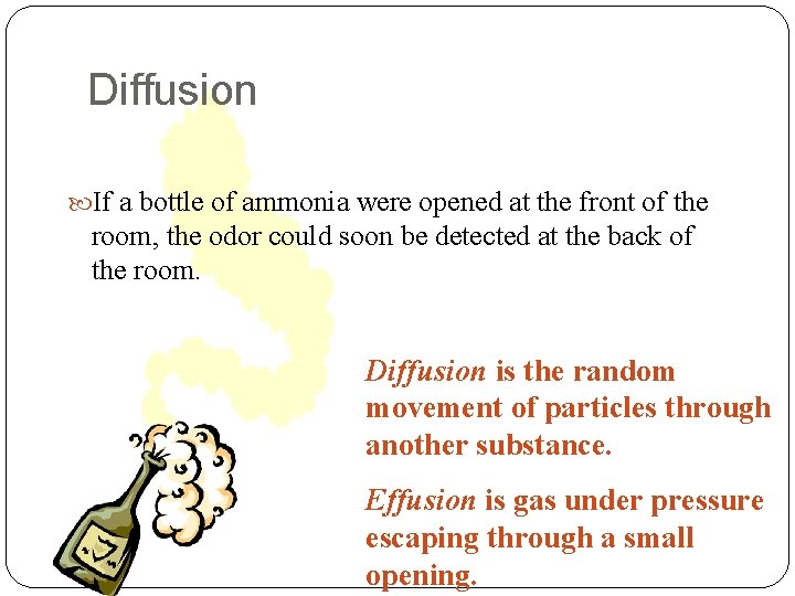 Diffusion If a bottle of ammonia were opened at the front of the room,