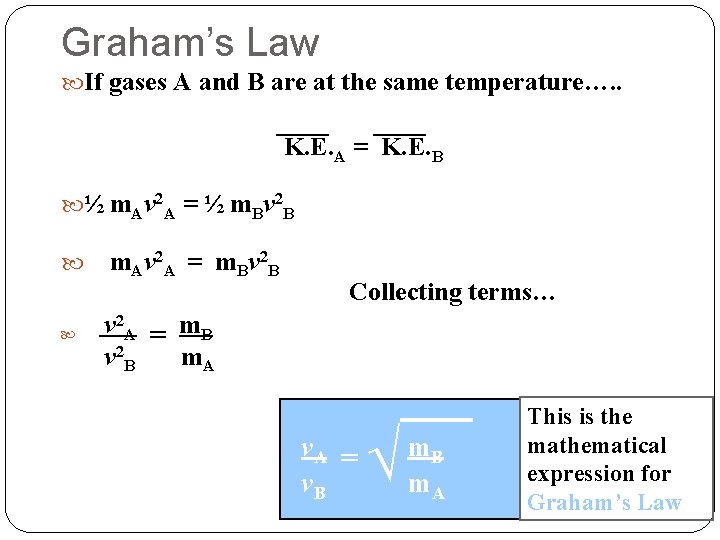 Graham’s Law If gases A and B are at the same temperature…. . ____