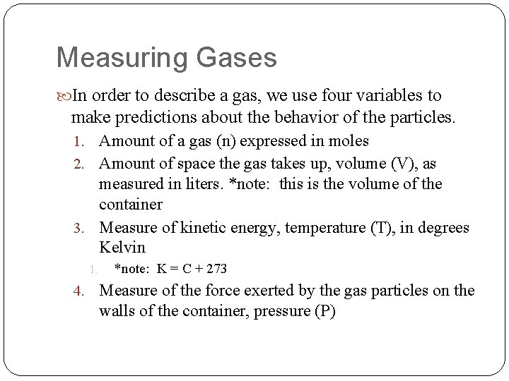 Measuring Gases In order to describe a gas, we use four variables to make
