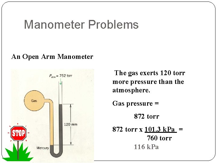 Manometer Problems An Open Arm Manometer The gas exerts 120 torr more pressure than