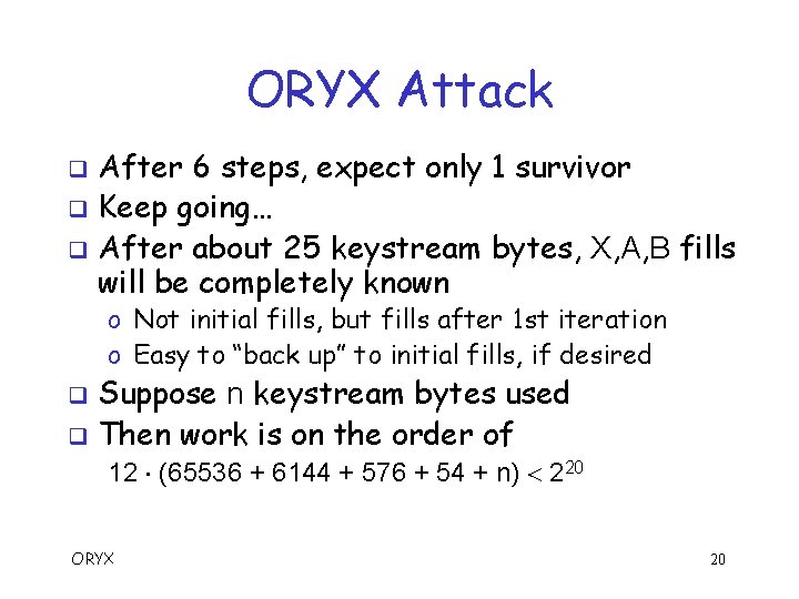 ORYX Attack After 6 steps, expect only 1 survivor q Keep going… q After