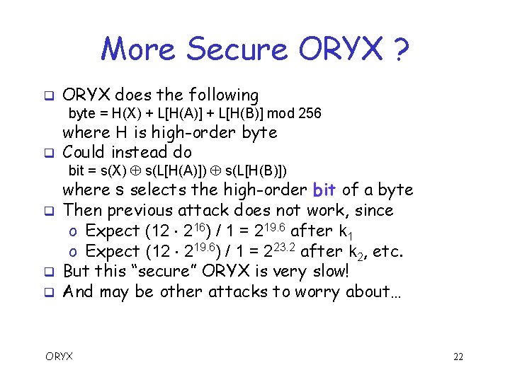 More Secure ORYX ? q ORYX does the following byte = H(X) + L[H(A)]
