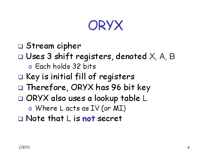 ORYX Stream cipher q Uses 3 shift registers, denoted X, A, B q o