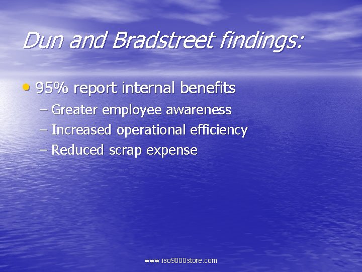 Dun and Bradstreet findings: • 95% report internal benefits – Greater employee awareness –