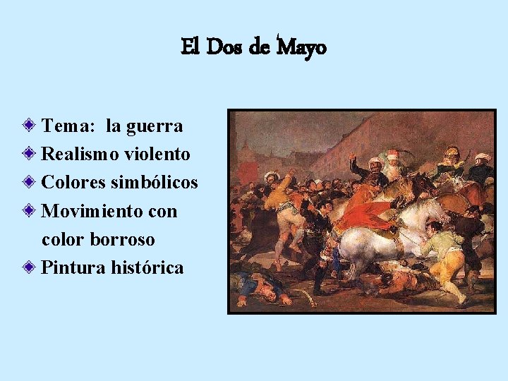 El Dos de Mayo Tema: la guerra Realismo violento Colores simbólicos Movimiento con color El Dos de Mayo Tema: la guerra Realismo violento Colores simbólicos Movimiento con color