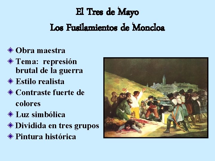 El Tres de Mayo Los Fusilamientos de Moncloa Obra maestra Tema: represión brutal de El Tres de Mayo Los Fusilamientos de Moncloa Obra maestra Tema: represión brutal de