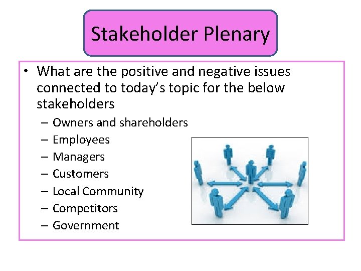 Stakeholder Plenary • What are the positive and negative issues connected to today’s topic